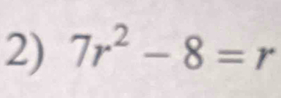 7r^2-8=r