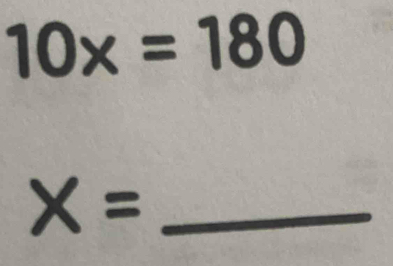 10x=180
_ X=