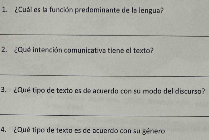 ¿Cuál es la función predominante de la lengua? 
_ 
2. ¿Qué intención comunicativa tiene el texto? 
_ 
3. ¿Qué tipo de texto es de acuerdo con su modo del discurso? 
_ 
4. ¿Qué tipo de texto es de acuerdo con su género