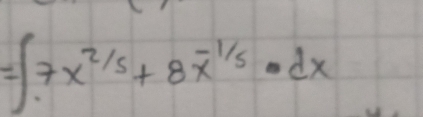 =∈t 7x^(2/5)+8x^(-1/5)· dx