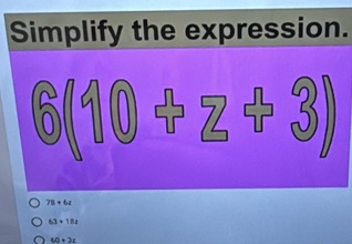 Simplify the expression.
78+6z
63+18z
60+3z