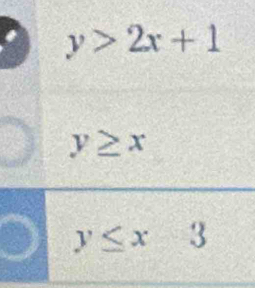 y>2x+1
y≥ x
y≤ x-3