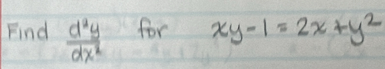 Find  d^2y/dx^2  for xy-1=2x+y^2