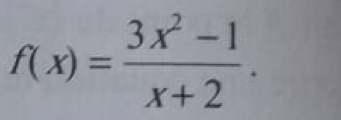 f(x)= (3x^2-1)/x+2 .