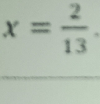 x= 2/13 .