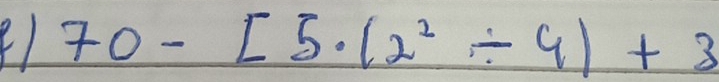 70-[5· (2^2/ 9)+3