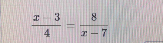  (x-3)/4 = 8/x-7 