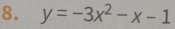 y=-3x^2-x-1