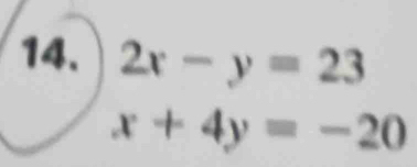 2x-y=23
x+4y=-20