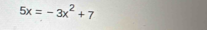 5x=-3x^2+7