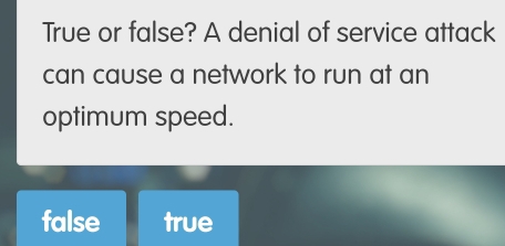 Solved: True or false? A denial of service attack can cause a network ...