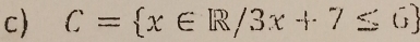 C= x∈ R/3x+7≤ G