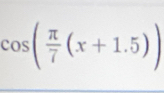 cos ( π /7 (x+1.5))