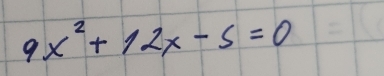 9x^2+12x-5=0