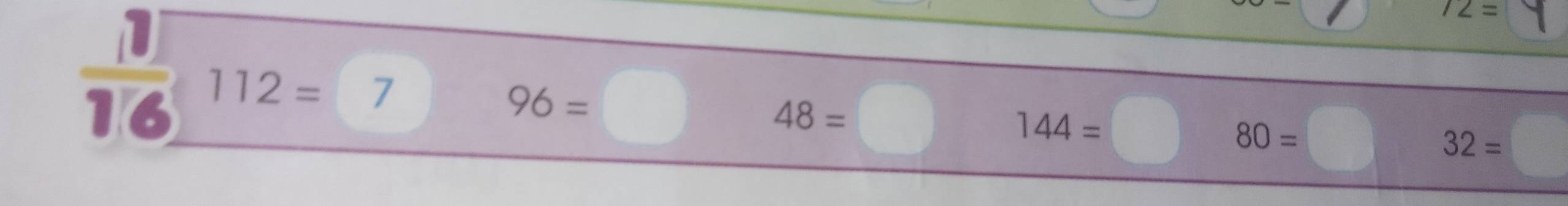 12=
 11/16  112=7
96=□
48=
144=
80=
32=