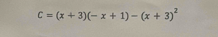 C=(x+3)(-x+1)-(x+3)^2