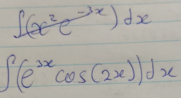 ∈t (x^2e^(-3x))dx
∈t (e^(2x)cos (2x))dx