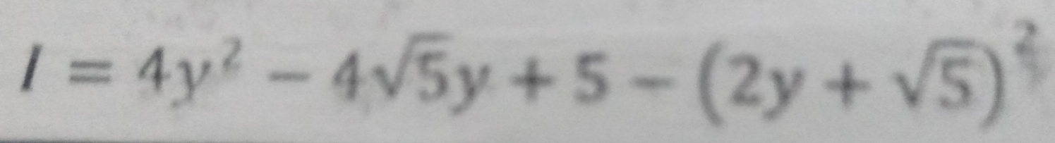 I=4y^2-4sqrt(5)y+5-(2y+sqrt(5))^2