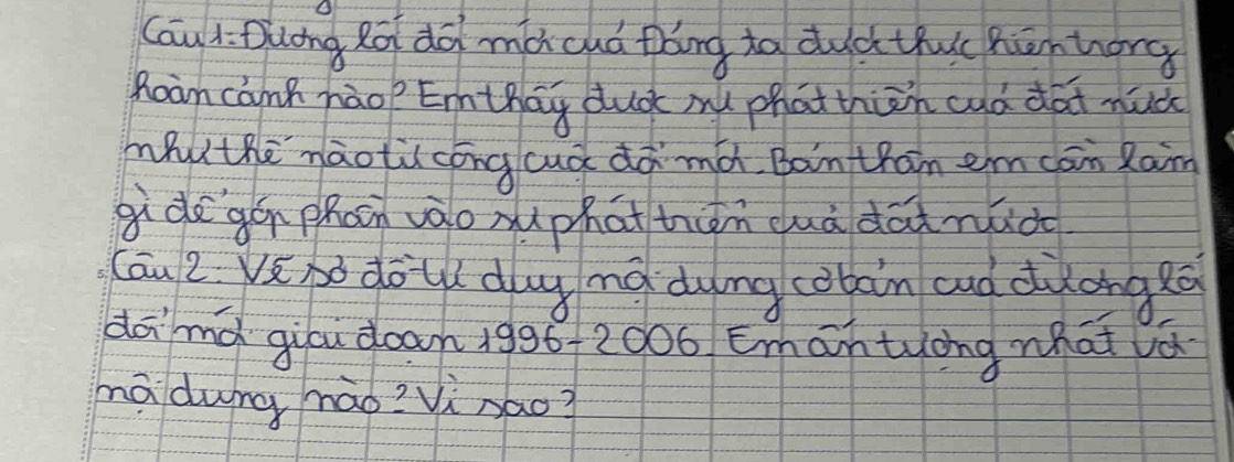 Can 1: Dulong Ro dài mà cuà Dáng ta dud thuc hiān hong 
Roàn cank hào? Emthay duà w phat thin caò dài nuǔ 
mhuthenàoti cóng cuà dà mà, Bàin than em cān Rain 
gidegá phon vào xuphāt him cuà dài nuà 
Cau Z Vsho doud dy ng dung cobain cud duong eò 
dāmà giáu doan 1996-2006 Emantyong what vá 
màdung nào? Vinao?