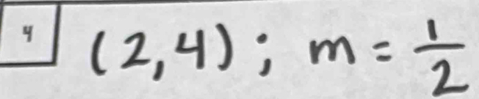 9 (2,4):m= 1/2 