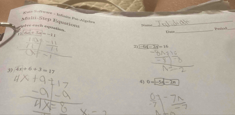 Kuta Software - Infinite Pre-Algebra 
Multi-Step Equations 
Name 
_ 
Solve each equation. 
1) |6a+5a|=-11 Date_ Period_ 
2) boxed -6n-2n|=16
3) 4x+6+3=17
4) 0=-5r-2n