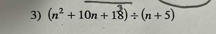 (n² +10n+ 18)÷ (n + 5)