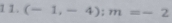 1 1. (-1,-4):m=-2