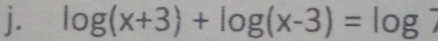 log (x+3)+log (x-3)=log 7