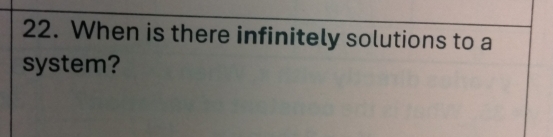 When is there infinitely solutions to a 
system?