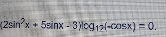 (2sin^2x+5sin x-3)log _12(-cos x)=0.