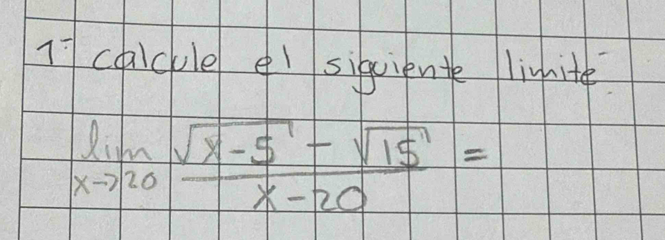 calcule siquiente linhite
limlimits _xto 20 (sqrt(x-5)-sqrt(15))/x-20 =