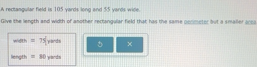 Solved: A rectangular field is 105 yards long and 55 yards wide. Give ...
