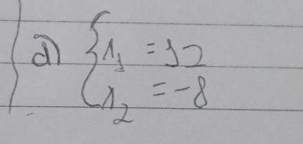 a beginarrayl x_1=12 x_2=-8endarray.