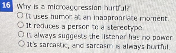 Solved: Why is a microaggression hurtful? It uses humor at an ...