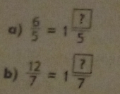  6/5 =1 ?/5 
b) -