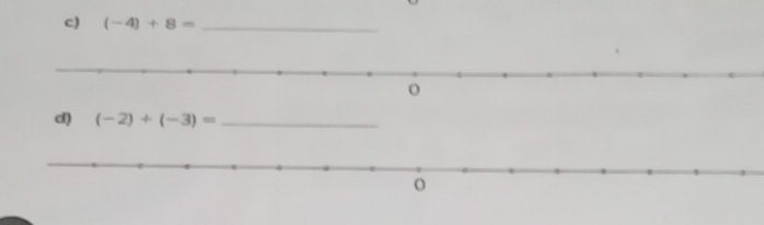 (-4)+8= _ 
c) (-2)+(-3)= _