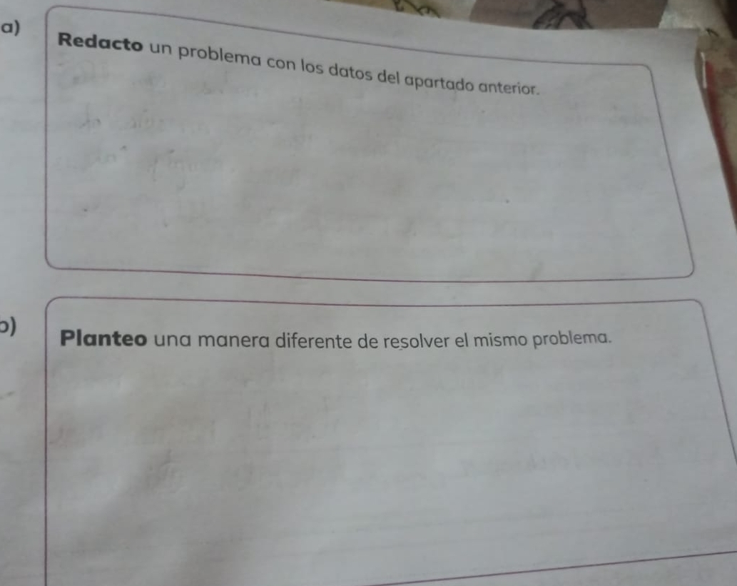 Redacto un problema con los datos del apartado anterior. 
ɔ) Planteo una manera diferente de resolver el mismo problema.