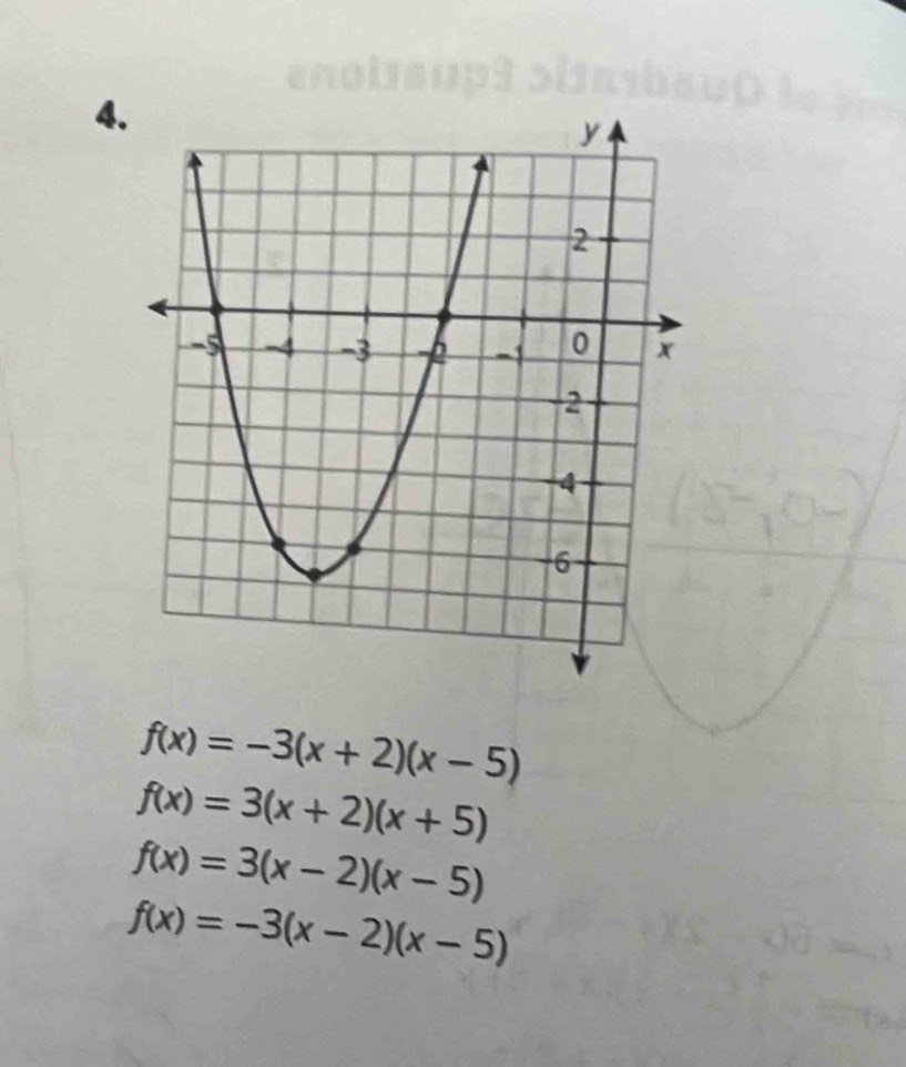 f(x)=-3(x+2)(x-5)
f(x)=3(x+2)(x+5)
f(x)=3(x-2)(x-5)
f(x)=-3(x-2)(x-5)