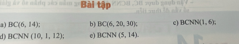 làly áv õe nânq 2à5 năm Bài tập 
a) BC(6,14) b) BC(6,20,30)
c) BC NN (1,6)
d) BCNN (10,1,12) : e) BCNN (5,14).