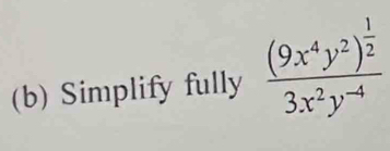 Simplify fully frac (9x^4y^2)^ 1/2 3x^2y^(-4)