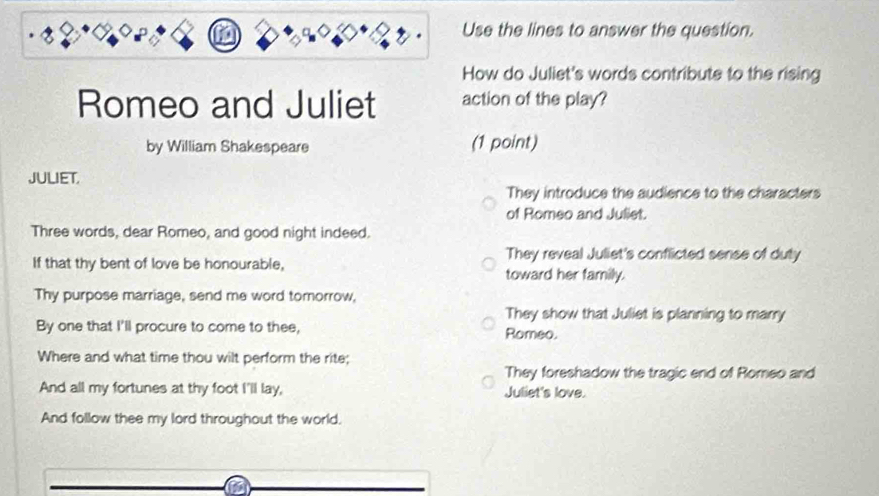 Solved: Use the lines to answer the question. How do Juliet's words ...