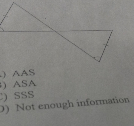 ) AAS
) ASA
) SSS
0) Not enough information