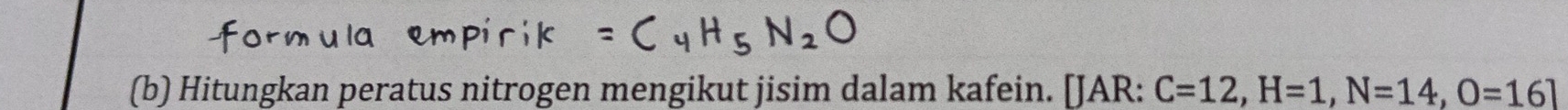 Hitungkan peratus nitrogen mengikut jisim dalam kafein. [JAR: C=12, H=1, N=14, O=16]