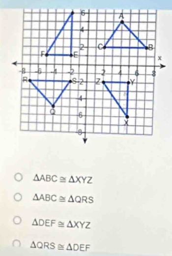 △ ABC≌ △ XYZ
△ ABC≌ △ QRS
△ DEF≌ △ XYZ
△ QRS≌ △ DEF