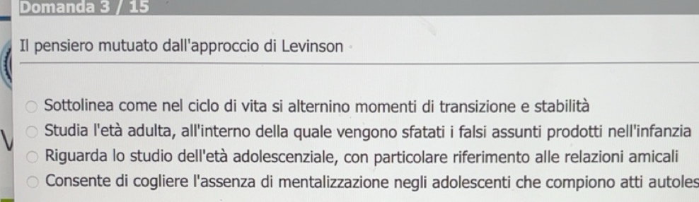 Risolto:Domanda 3 15 Il pensiero mutuato dall'approccio di Levinson ...