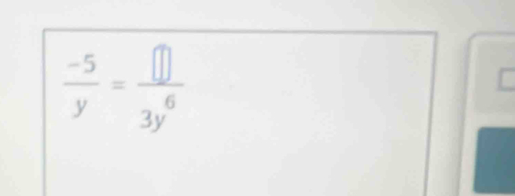  (-5)/y = □ /3y^6 