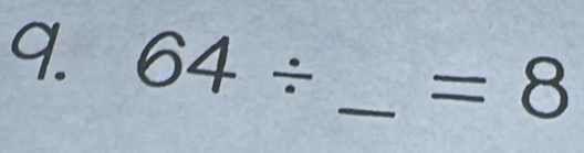 64/ _  =8