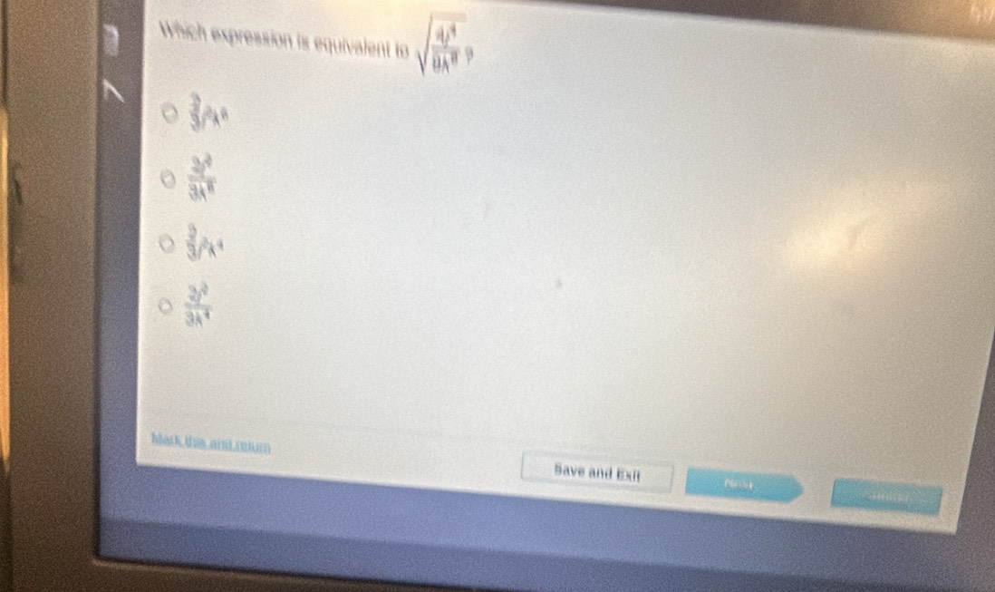 Which expression is equivalent to sqrt(frac 4y^4)8h^8,
 2/3 m^2
 3t^4/3t^8 
 9/3 /_A^4
 2t^2/3t^4 
Mark ts and reur Save and Exit Ni