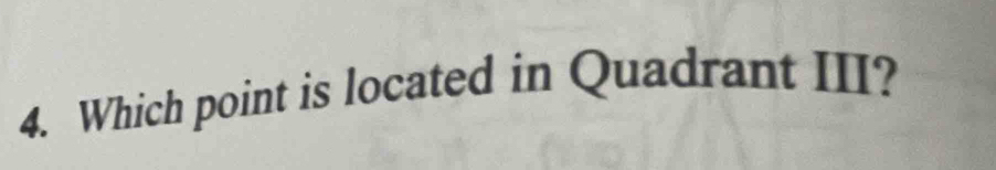 Which point is located in Quadrant III?