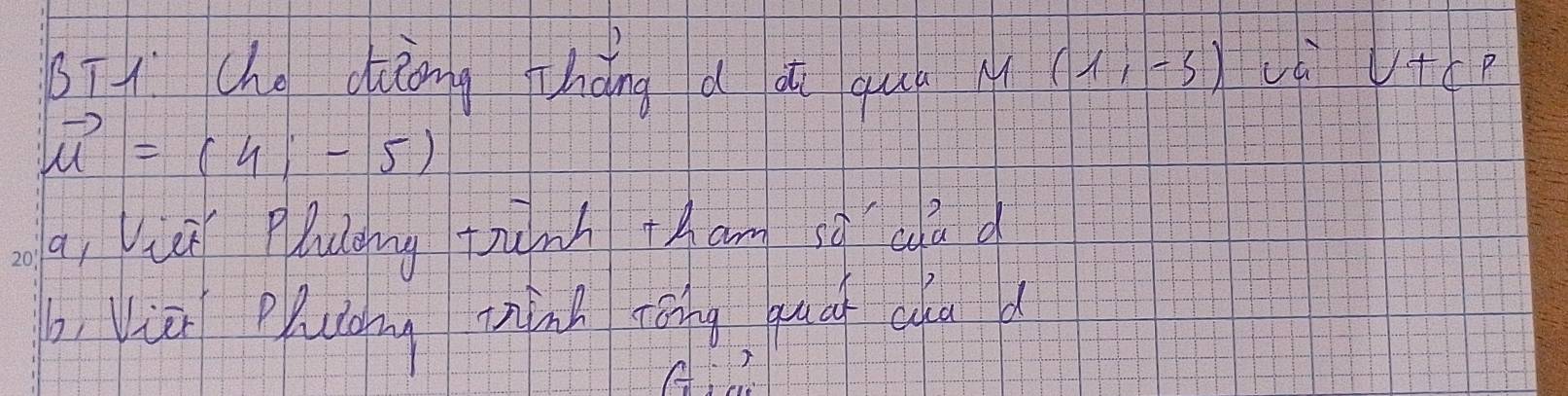 sT che diong hǎng d a qug l (1,-5) v+cp
vector u=(4,-5)
a, iè Plulgng tunh Aam sà ca d
b, Viè Puting mink rāng quā chu d